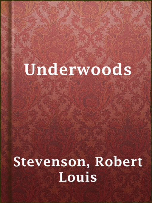 Title details for Underwoods by Robert Louis Stevenson - Wait list